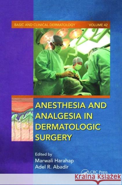 Anesthesia and Analgesia in Dermatologic Surgery Marwali Harahap Harahap Harahap Marwali Harahap 9780849336980 Informa Healthcare