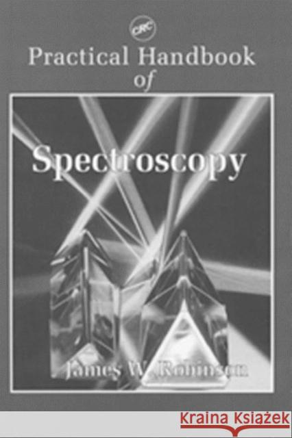 Practical Handbook of Spectroscopy James W. Robinson Robinson W. Robinson Robert Dony 9780849337086 CRC