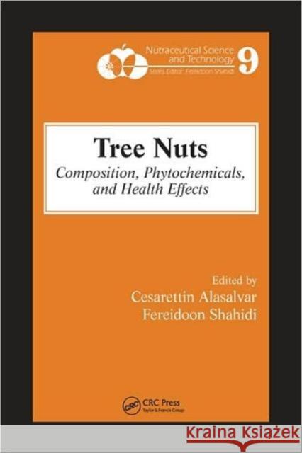 Tree Nuts: Composition, Phytochemicals, and Health Effects Alasalvar, Cesarettin 9780849337352 CRC