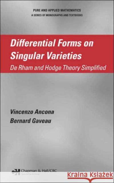 Differential Forms on Singular Varieties: De Rham and Hodge Theory Simplified Ancona, Vincenzo 9780849337390 Chapman & Hall/CRC