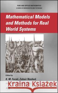 Mathematical Models and Methods for Real World Systems K. M. Furati Zuhair Nashed Abul Hassan Siddiqi 9780849337437 CRC Press