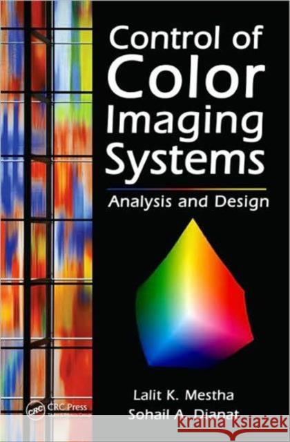 Control of Color Imaging Systems: Analysis and Design Mestha, Lalit K. 9780849337468 TAYLOR & FRANCIS LTD