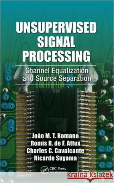 Unsupervised Signal Processing: Channel Equalization and Source Separation Romano, João Marcos Travassos 9780849337512 Taylor & Francis