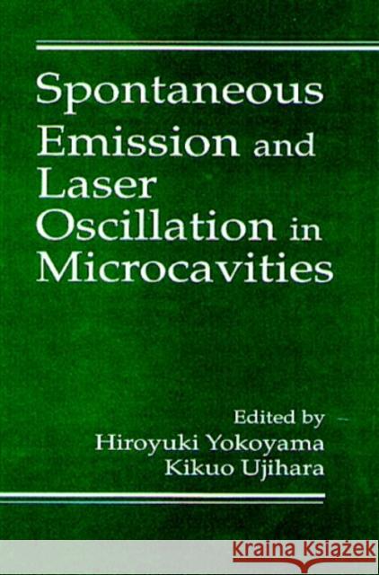 Spontaneous Emission and Laser Oscillation in Microcavities Hiroyuki Yokoyama Kikuo Ujihara 9780849337864 CRC Press