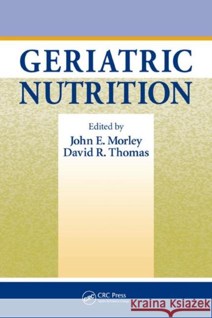 Geriatric Nutrition John E. Morley David R. Thomas 9780849338151 CRC