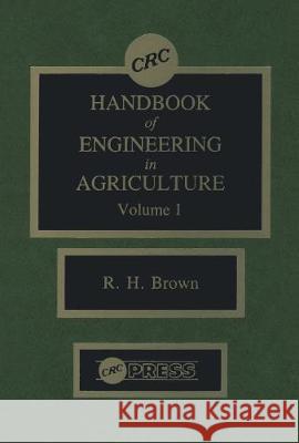 CRC Handbook of Engineering in Agriculture - 3 Volume Set John Sulzycki Robert Hanbury Brown 9780849338601 CRC
