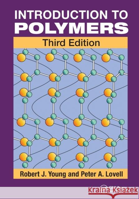 Introduction to Polymers Robert J. Young Young J. Young Peter A. Lovell 9780849339295 Taylor & Francis Inc