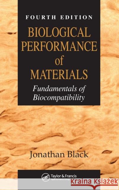 Biological Performance of Materials: Fundamentals of Biocompatibility, Fourth Edition Black, Jonathan 9780849339592