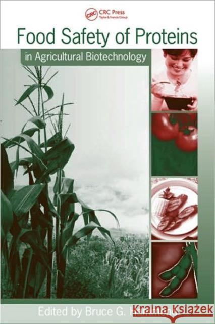 Food Safety of Proteins in Agricultural Biotechnology Bruce G. Hammond Hammond G. Hammond Bruce G. Hammond 9780849339677 CRC