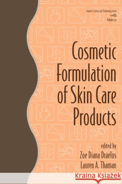 Cosmetic Formulation of Skin Care Products Zoe Diana Draelos Thaman-Hodges Lauren                     Draelos Diana Draelos 9780849339684 Informa Healthcare