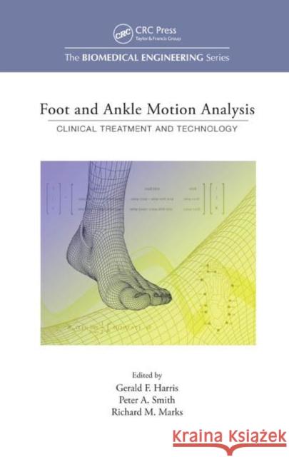 Foot and Ankle Motion Analysis : Clinical Treatment and Technology Gerald F. Harris Smith Peter a                            Marks Richard M 9780849339714 CRC