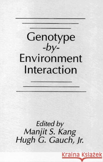 Genotype-by-Environment Interaction Manjit S. Kang Hugh G. Gauch, Jr.  9780849340031 Taylor & Francis