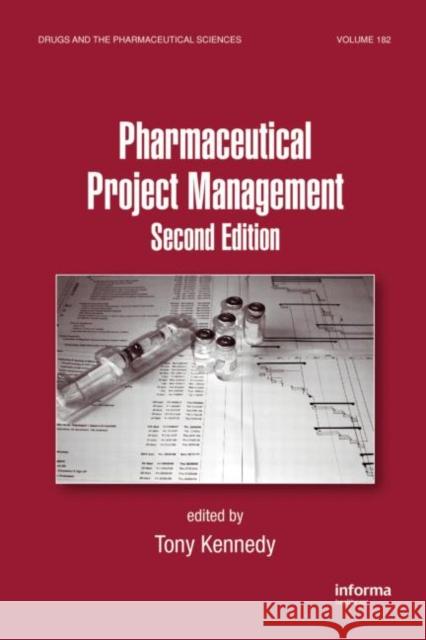 Pharmaceutical Project Management Anthony Kennedy Kennedy Kennedy Anthony Kennedy 9780849340246