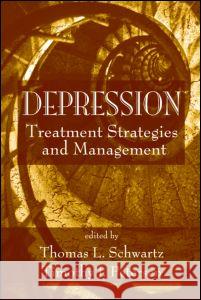 Depression: Treatment Strategies and Management Schwartz, Thomas L. 9780849340277 Informa Healthcare