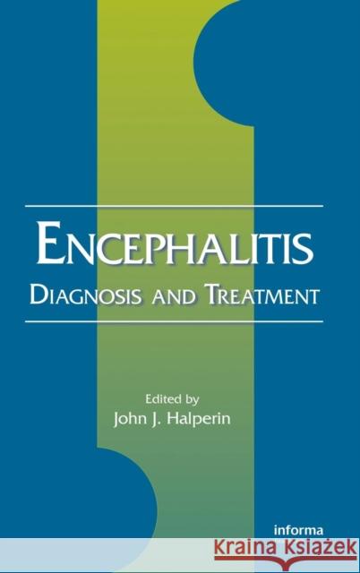 Encephalitis: Diagnosis and Treatment Halperin, John 9780849340314