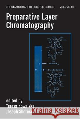 Preparative Layer Chromatography Teresa Kowalska Joseph Sherma 9780849340390 CRC Press