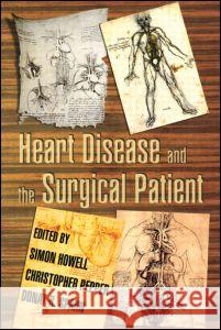 Heart Disease and the Surgical Patient Simon Howell Howell Howell Simon Howell 9780849340918 Informa Healthcare