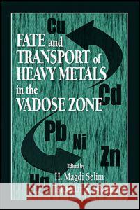 Fate and Transport of Heavy Metals in the Vadose Zone Iskandar, I. K. 9780849341120