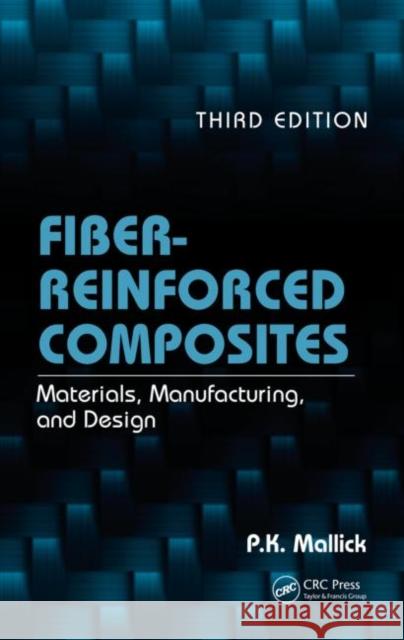 Fiber-Reinforced Composites: Materials, Manufacturing, and Design Mallick, P. K. 9780849342059