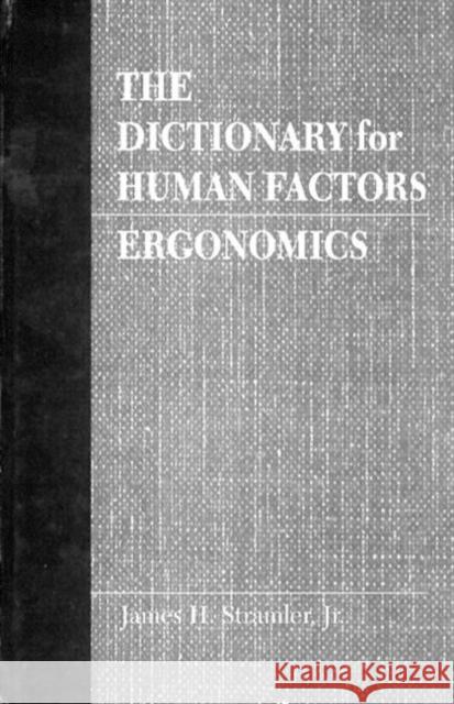 The Dictionary for Human Factors/Ergonomics James H., JR. Stramler Stramler Jr. Stramler 9780849342363 CRC