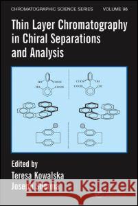 Thin Layer Chromatography in Chiral Separations and Analysis Joseph Sherma Teresa Kowalska Teresa Kowalska 9780849343698 CRC