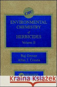 Environmental Chemistry of Herbicides Grover Grover Raj Grover Allan Cessna 9780849343773 CRC