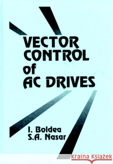Vector Control of AC Drives I. Boldea Ion Boldea Boldea Boldea 9780849344084 CRC