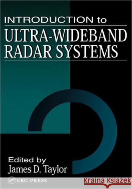 Introduction to Ultra-Wideband Radar Systems James D. Taylor Taylor D. Taylor James D. Taylor 9780849344404 CRC