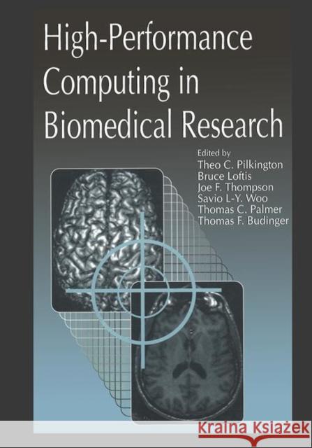 High-Performance Computing in Biomedical Research Theo C. Pilkington Bruce Loftis Joe F. Thompson 9780849344749 CRC Press