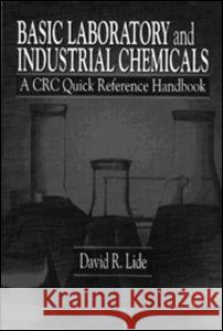 Basic Laboratory and Industrial Chemicals: A CRC Quick Reference Handbook Lide, David R. 9780849344985