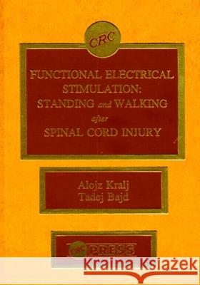 Functional Electrical Stimulation: Standing and Walking After Spinal Cord Injury Alojz R. Kralj Tadej Bajd  9780849345296 Taylor & Francis