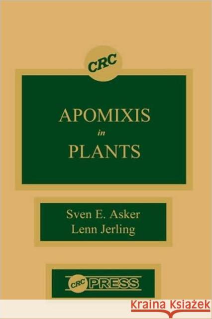 Apomixis in Plants Sven E. Asker Lenn Jerling 9780849345456 CRC