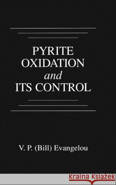 Pyrite Oxidation and Its Control: Solution Chemistry, Surface Chemistry, Acid Mine Drainage (Amd), Molecular Oxidation Mechanisms, Microbial Role, Kin Evangelou, V. P. 9780849347320 CRC Press