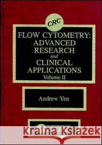 Flow Cytometry: Advanced Research and Clinical Applications, Volume II Yen, Andrew 9780849348358 CRC