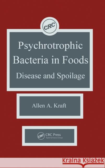 Psychotropic Bacteria in Foodsdisease and Spoilage Kraft, Allen a. 9780849348723 Taylor & Francis