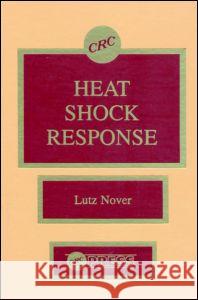 Heat Shock Response Lutz Nover Nover Nover J. Tal Huber 9780849349126 CRC