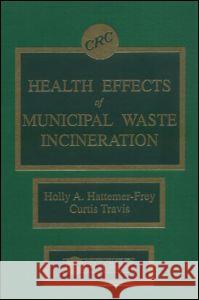 Health Effects of Municipal Waste Incineration Holly A. Hattemer-Frey Janos Szollosi Lajos Tron 9780849349331