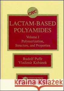 Lactam-Based Polyamides, Volume I: Polymerization Structure Puffr, Rudolf 9780849349652 CRC