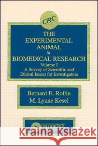 The Experimental Animal in Biomedical Research: A Survey of Scientific and Ethical Issues for Investigators, Volume I Rosenberg, Daniel 9780849349812
