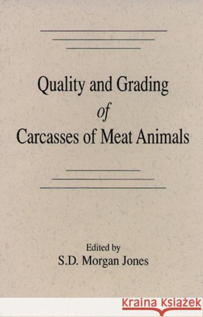 Quality and Grading of Carcasses of Meat Animals S. D. Jones 9780849350238 