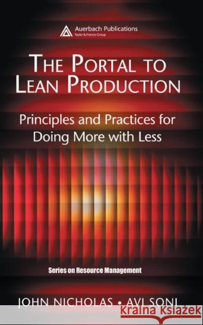 The Portal to Lean Production: Principles and Practices for Doing More with Less Nicholas, John 9780849350313 Auerbach Publications