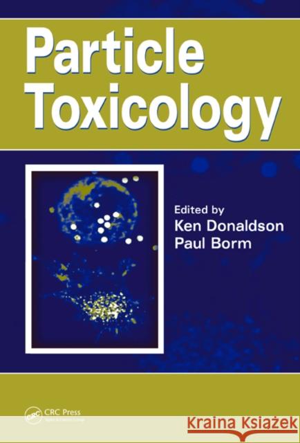 Particle Toxicology Ken Donaldson Paul Borm 9780849350924 CRC Press