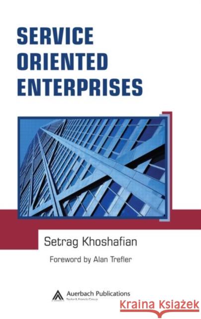 Service Oriented Enterprises Setrag Khoshafian 9780849353604 Auerbach Publications