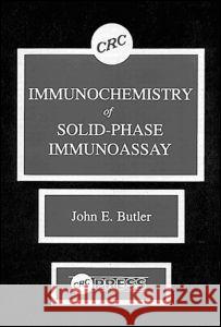 Immunochemistry of Solid-Phase Immunoassay John E. Butler Butler E. Butler John E. Butler 9780849353949 CRC