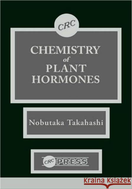 Chemistry of Plant Hormones Takahashi                                Brian J. Jones Gareth J. Sanger 9780849354700