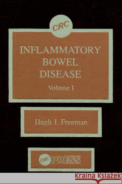 Inflammatory Bowel Disease, Volume I Hugh J. Freeman 9780849355226 CRC Press