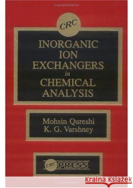 Inorganic Ion Exchangers in Chemical Analysis M. Qureshi K. G. Varshney Qureshi Qureshi 9780849355264 CRC