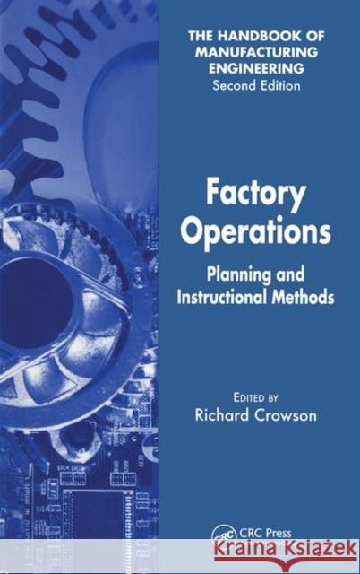 Factory Operations: Planning and Instructional Methods Crowson, Richard 9780849355509 Taylor & Francis Group
