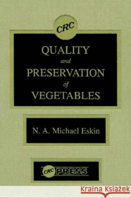 Quality and Preservation of Vegetables N. A. M. Eskin Thomas Exner R. V. Hughes 9780849355608 