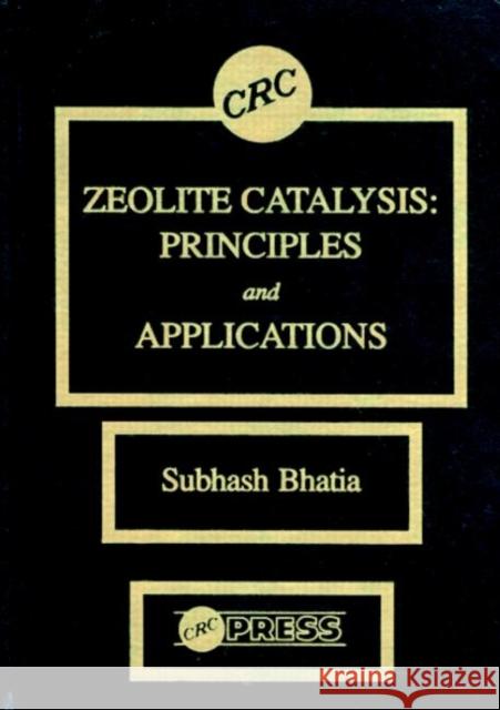Zeolite Catalysts : Principles and Applications Subhash Bhatia Bhatia Bhatia Blumenthal 9780849356285 CRC